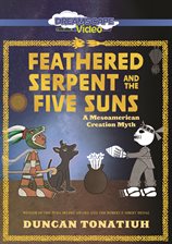 Cover image for Feathered Serpent and the Five Suns: A Mesoamerican Creation Myth