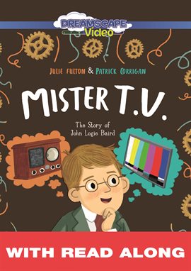 Cover image for Mister T.V.: The Story of John Logie Baird (Read Along)