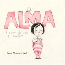 Cover image for Alma y cómo obtuvo su nombre (Alma and How She Got Her Name)