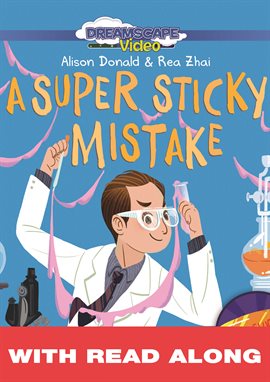Cover image for A Super Sticky Mistake: The Story of How Harry Coover Accidentally Invented Super Glue! (Read Along)