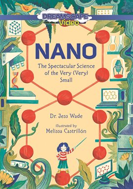 Cover image for Nano: The Spectacular Science of the Very (Very) Small