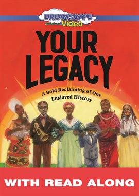 Cover image for Your Legacy: A Bold Reclaiming of Our Enslaved History (Read Along)