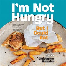 Cover image for I'm Not Hungry But I Could Eat