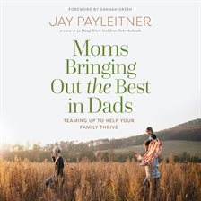 Cover image for Moms Bringing Out the Best in Dads
