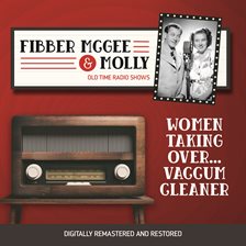 Cover image for Fibber McGee and Molly: Women Taking Over...Vaccum Cleaner