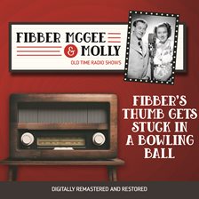 Cover image for Fibber McGee and Molly: Fibber's Thumb Gets Stuck in a Bowling Ball