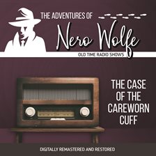 Cover image for The Adventures of Nero Wolfe: The Case of the Careworn Cuff