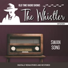 Imagen de portada para The Whistler: Swan Song . Digitally Remastered