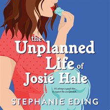 Cover image for Unplanned Life of Josie Hale