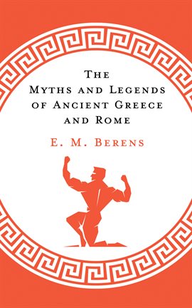 Imagen de portada para The Myths and Legends of Ancient Greece and Rome