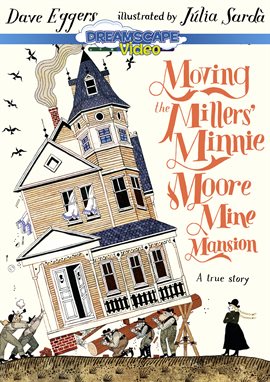 Cover image for Moving the Millers' Minnie Moore Mine Mansion