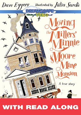 Cover image for Moving the Millers' Minnie Moore Mine Mansion (Read Along)