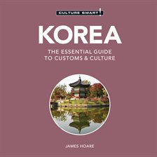 Cover image for Korea: The Essential Guide to Customs & Culture