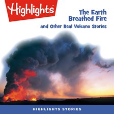 Cover image for The Earth Breathed Fire and Other Real Volcano Stories