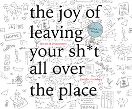 Cover image for The Joy of Leaving Your Sh*t All Over the Place