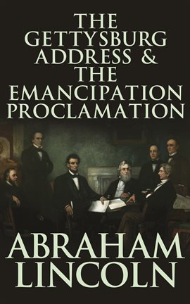 Cover image for The Gettysburg Address & The Emancipation Proclamation