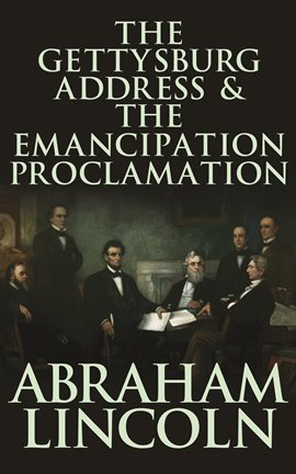 Imagen de portada para The Gettysburg Address & The Emancipation Proclamation