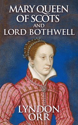 Cover image for Mary Queen of Scots and Lord Bothwell