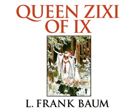 Imagen de portada para Queen Zixi of Ix