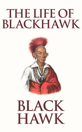 Cover image for Life of Black Hawk, or Ma-ka-tai-me-she-kia-kiak