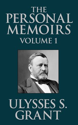 Cover image for The Personal Memoirs of Ulysses S. Grant, Vol. 1