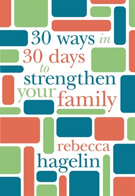 Cover image for 30 Ways in 30 Days to Strengthen Your Family