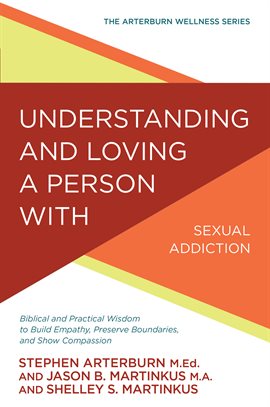 Cover image for Understanding and Loving a Person with Sexual Addiction