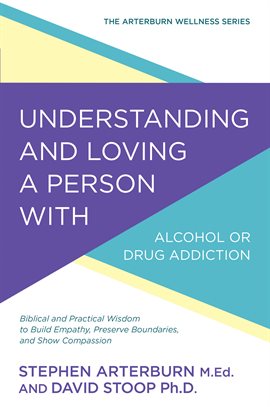 Cover image for Understanding and Loving a Person With Alcohol or Drug Addiction