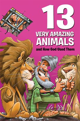 Cover image for 13 Very Amazing Animals and How God Used Them