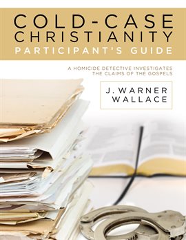 Cover image for Cold-Case Christianity Participant's Guide
