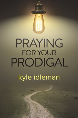 Cover image for Praying for Your Prodigal