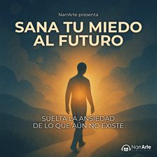 Sana tu miedo al futuro