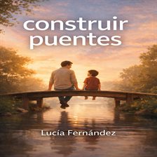 Construir Puentes: La Conexión Emocional en la Familia