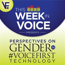 Imagen de portada para This Week in Voice Presents: Perspectives on Gender in Voicefirst Technology