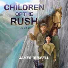 Cover image for Children of the Rush - Book Two