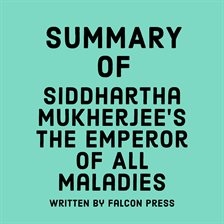 Cover image for Summary of Siddhartha Mukherjee's The Emperor of All Maladies