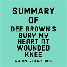 Cover image for Summary of Dee Brown's Bury My Heart at Wounded Knee