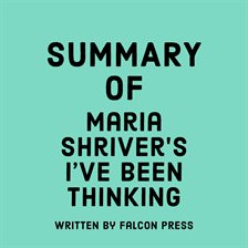 Cover image for Summary of Maria Shriver's I've Been Thinking