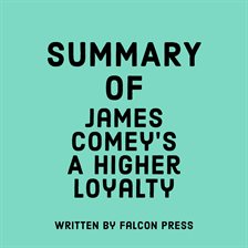Cover image for Summary of James Comey's A Higher Loyalty