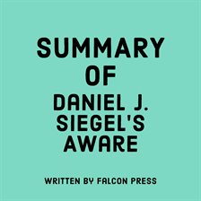 Cover image for Summary of Daniel J. Siegel's Aware