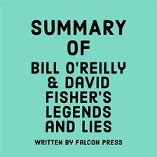 Cover image for Summary of Bill O'Reilly & David Fisher's Legends and Lies