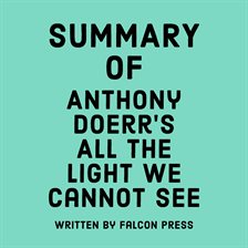 Cover image for Summary of Anthony Doerr's All the Light We Cannot See