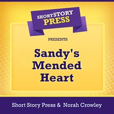 Cover image for Short Story Press Presents Sandy's Mended Heart