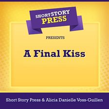 Imagen de portada para Short Story Press Presents A Final Kiss