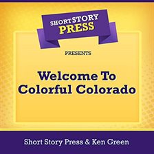 Imagen de portada para Short Story Press Presents Welcome to Colorful Colorado