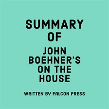 Cover image for Summary of John Boehner's On the House: A Washington Memoir
