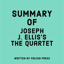 Cover image for Summary of Joseph J. Ellis's The Quartet