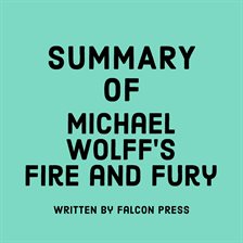 Cover image for Summary of Michael Wolff's Fire and Fury