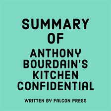 Cover image for Summary of Anthony Bourdain's Kitchen Confidential
