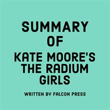 Cover image for Summary of Kate Moore's The Radium Girls